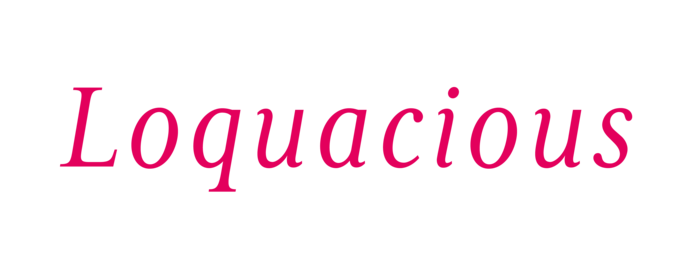 Loquacious